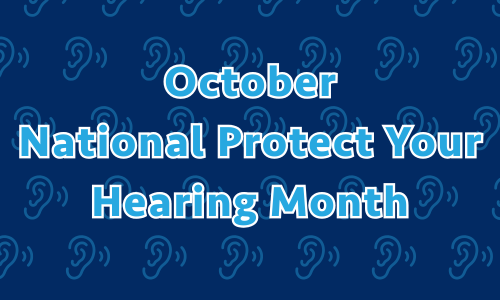 October National Protect Your Hearing Month